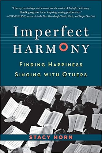 Imperfect Harmony: Finding Happiness Singing with Others, by Stacy Horn Imperfect Harmony: Finding Happiness Singing with Others, by Stacy Horn