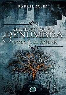 Livro Silhuetas na Penumbra: Semente de Âmbar