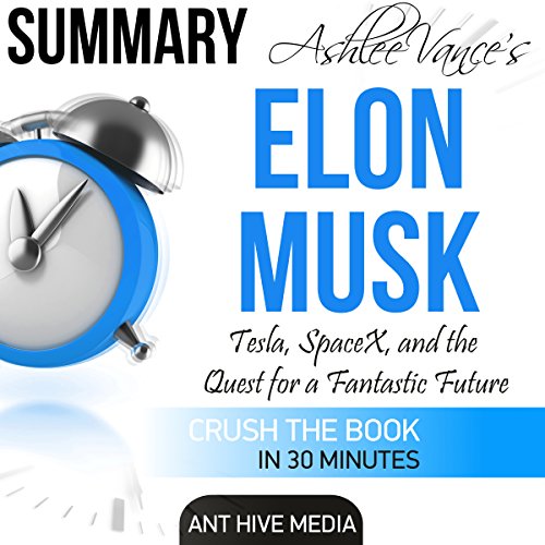Ashlee Vance's Elon Musk Summary