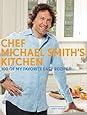 Chef Michael Smith's Kitchen: 100 of My Favorite Easy Recipes