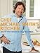 Chef Michael Smith's Kitchen: 100 of My Favorite Easy Recipes - Book by Chef Michael Smith