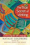 The True Secret of Writing: Connecting Life with Language
