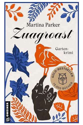 Zuagroast: Gartenkrimi I Bestseller. I Auftakt der Erfolgsreihe um den "Club der grünen Daumen" von Martina Parker (Klub der Grünen Daumen 1)