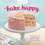 Bake Happy: 100 Playful Desserts with Rainbow Layers, Hidden Fillings, Billowy Frostings, and more by Judith Fertig