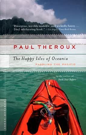 Amazon Com The Happy Isles Of Oceania Paddling The Pacific Ebook Theroux Paul Kindle Store