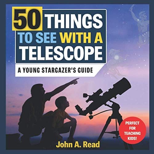 50 Things to See with a Telescope: A Young Stargazer's Guide