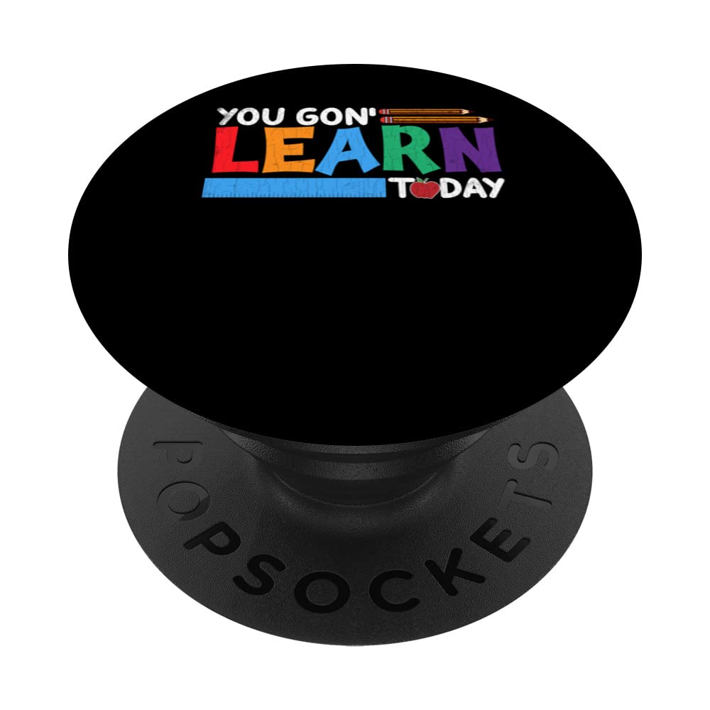 You Gon Learn Today Funny First Day Back To School Graphic PopSockets Swappable PopGrip