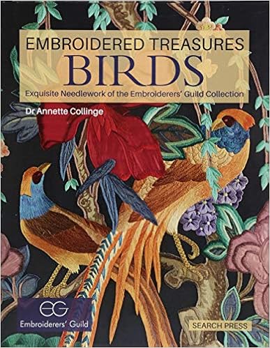 Embroidered Treasures: Birds: Exquisite Needlework of The Embroiderers' Guild Collection Embroidered Treasures: Birds: Exquisite Needlework of The Embroiderers' Guild Collection