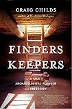 Finders Keepers: A Tale of Archaeological Plunder and Obsession