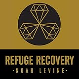 Refuge Recovery: A Buddhist Path to Recovering from Addiction