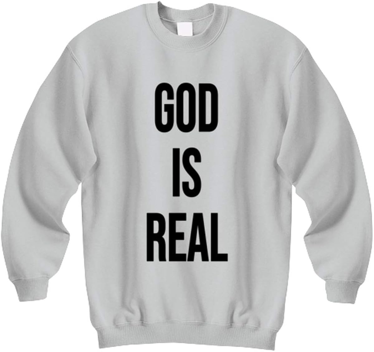 God is Real Christian Themed Sweatshirt Clothing