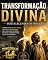 Livro TRANSFORMAÇÃO DIVINA: EXALTANDO O DESPREZADO: série como vencer (Pedro Grechi: passos de fé)