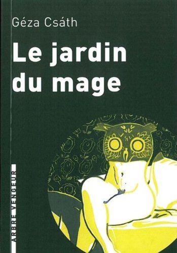 Le Jardin du Mage : Et autres nouvelles by Géza Csath