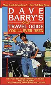 Dave Barrys 2022 Christmas Guide Dave Barry's Only Travel Guide You'll Ever Need: Dave Barry: 9780345431134:  Amazon.com: Books