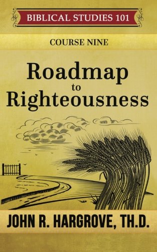 Roadmap to Righteousness Roadmap to Righteousness