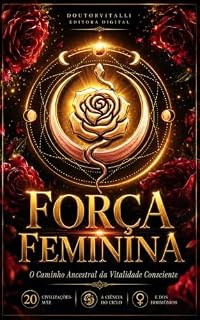 Livro Força Feminina: Vitalidade, Equilíbrio e Energia para a Mulher em Todas as Fases