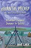 Cuantas Piscas?: A Latino's Lonely Journey to Success by Noé Lara