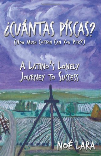 Cuantas Piscas?: A Latino's Lonely Journey to Success by Noé Lara