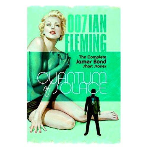 Quantum of Solace: The Complete James Bond Short Stories
