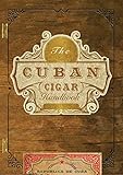 The Cuban Cigar Handbook: The Discerning Aficionado's Guide to the Best Cuban Cigars in the World by Matteo Speranza