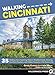 Walking Cincinnati: 35 Walking Tours Exploring Historic Neighborhoods, Stunning Riverfront Quarters, by Danny Korman, Katie Meyer