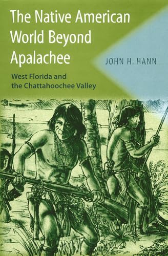 The Native American World Beyond Apalachee: West Florida and the Chattahoochee Valley (Florida Museum of Natural History: Ripley P. Bullen Series) at Amazon