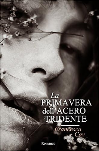 Francesca Cay - La primavera dell'acero tridente (2016)
