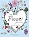 My Flower Journey: A Blooming & Blossoming Colouring Book! by 