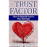 The Trust Factor: How To Rebuild Trust In Your Marriage