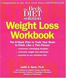Beck Diet Solution Weight Loss Workbook: The 6-week Plan to Train Your Brain to Think Like a Thin Person