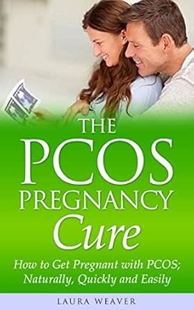 Pcos Pregnancy Natural Cures How To Get Pregnant With Pcos Naturally Quickly And Easily Pcos Pregnant And Pregnancy Lifestyle Babies Diet And Weight Loss Kindle Edition Kindle Edition By Weaver Laura