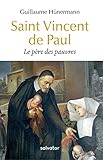 Saint Vincent de Paul, le père des pauvres by
