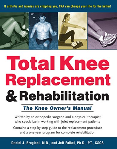 Total Knee Replacement and Rehabilitation: The Knee Owner's Manual - //medicalbooks.filipinodoctors.org