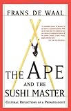 The Ape And The Sushi Master Reflections Of A Primatologist, Franz De Waal, 0465041760