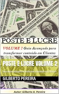 Livro Poste e Lucre Volume 2: Guia Avançado para transformar conteúdo em Clientes