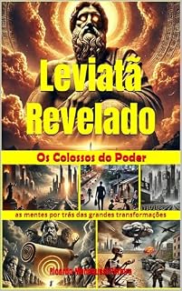 Livro Leviatã Revelado: Colossos da Humanidade: As Mentes por Trás das Grandes Transformações (Leviatã Agonizante: Os Colossos do Poder)