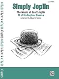 Simply Joplin: 12 of Scott Joplin's Easy Piano Ragtime Classics (Simply Series)