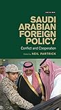 Saudi Arabian Foreign Policy: Conflict and Cooperation in Uncertain Times