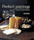 Perfect Pairings: More than 100 delicious recipes with wine recommendations
