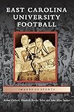 East Carolina University Football by Arthur Carlson, Elizabeth Brooke Tolar