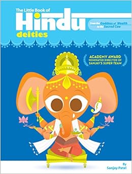 The Little Book of Hindu Deities: From the Goddess of Wealth to the Sacred Cow, by Sanjay Patel The Little Book of Hindu Deities: From the Goddess of Wealth to the Sacred Cow, by Sanjay Patel