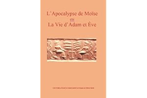 L'Apocalypse de Moïse ou La vie d'Adam et Eve: traduction en francais des cinq versions connues (French Edition)