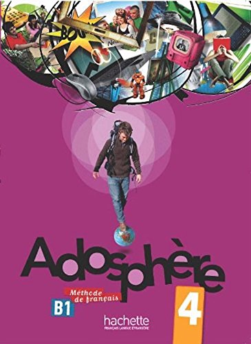 Adosphere 4 Methode De Francais B1 Livre De L Eleve Cd Audio French Edition Hachette 9780320088056 Amazon Com Books