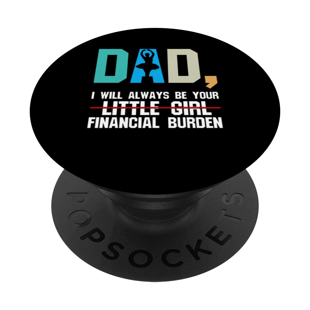 Dad little Girl Financial Burden Dance Dad Ballet PopSockets Swappable PopGrip