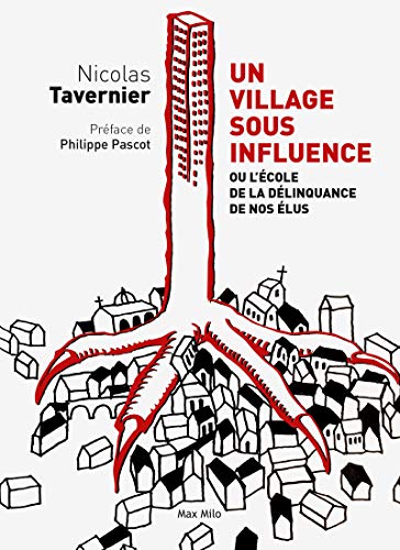 Un village sous influence : Ou l'école de la délinquance de nos élus by 