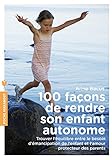 100 façons de rendre son enfant autonome by 