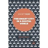 The Smart City in a Digital World (Society Now)