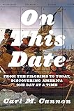 Carl Cannon, "On This Date: From the Pilgrims to Today, Discovering America One Day at a Time" (Twelve, 2017)