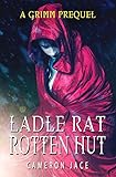 Ladle Rat Rotten Hut (Little Red Riding Hood): A Grimm Prequel (The Grimm Prequels Book 3)