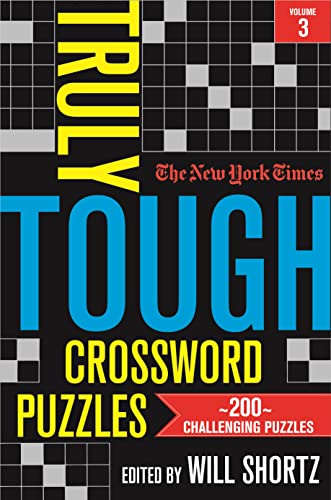 The New York Times Truly Tough Crossword Puzzles, Volume 3: 200 ...